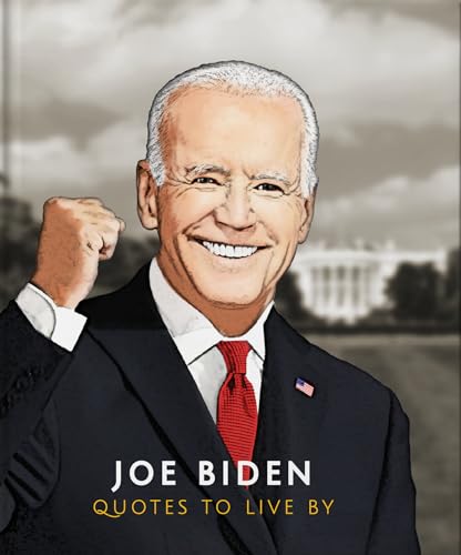 Joe Biden: Quotes to Live By (The Little Books of People)