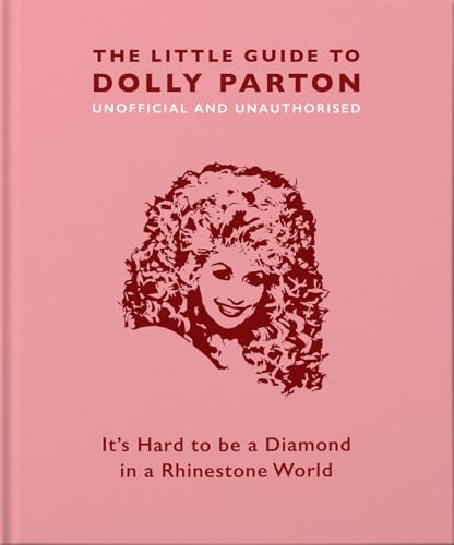 The Little Guide to Dolly Parton: It's Hard to be a Diamond in a Rhinestone World (Little Book of) von Orange Hippo!