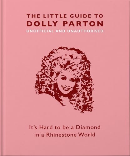 The Little Guide to Dolly Parton: It's Hard to be a Diamond in a Rhinestone World (Little Book of) von WELBECK