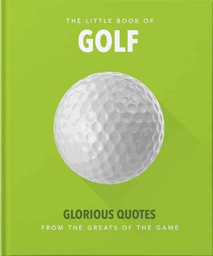 The Little Book of Golf: Great quotes straight down the middle (The Little Books of Sports)