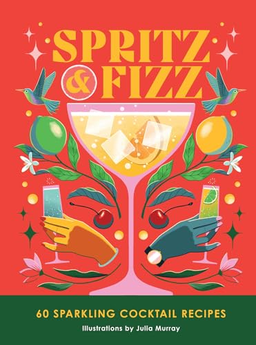 Spritz and Fizz: 60 cocktail recipes to pop the bubbles von OH