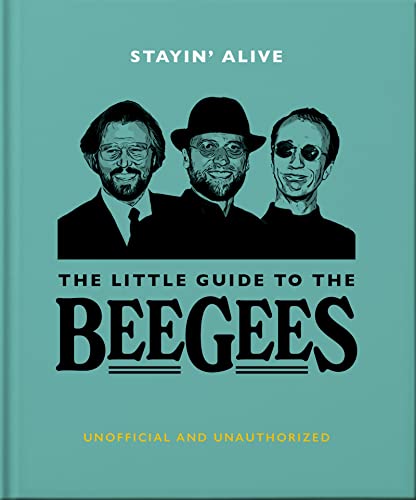 Stayin' Alive: The Little Guide to The Bee Gees (Little Books of Music)