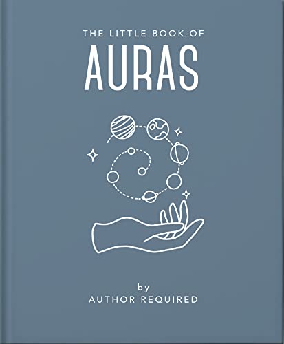 The Little Book of Auras: Protect, strengthen and heal your energy fields (Little Books of Mind, Body & Spirit)