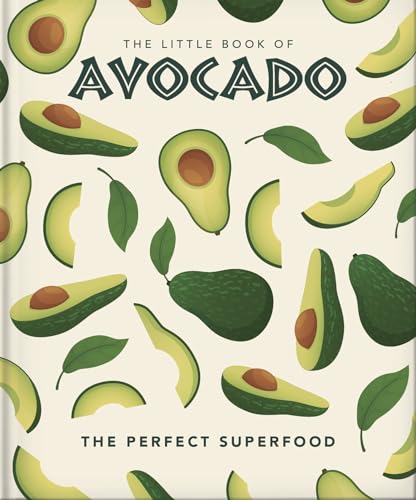 The Little Book of Avocado: The ultimate superfood (Little Books of Food & Drink, Band 15)