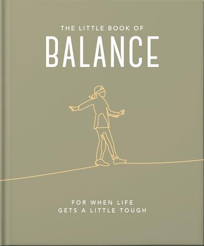 The Little Book of Balance: For when life gets a little tough (Little Books of Wellbeing) von Orange Hippo!
