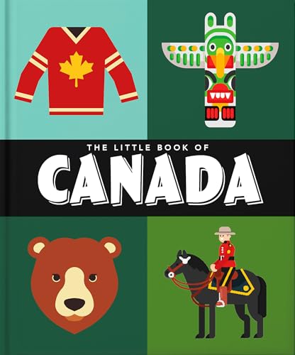 The Little Book of Canada: Mounties, Moose and Maple Syrup (The Little Books of Cities & Countries, 9)