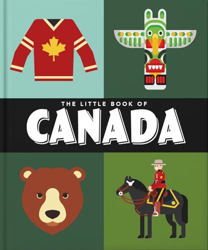 The Little Book of Canada: Mounties, Moose and Maple Syrup (The Little Books of Cities & Countries, 9)