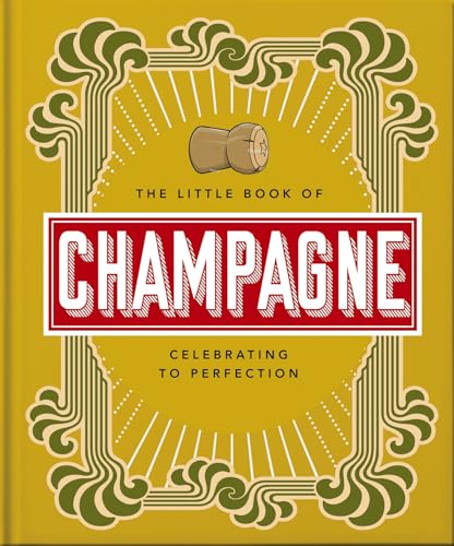 The Little Book of Champagne: A Bubbly Guide to the World's Most Famous Fizz! (Little Books of Food & Drink, 18) von OH