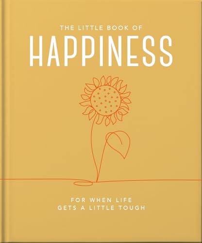 The Little Book of Happiness: For when life gets a little tough (Little Books of Wellbeing) The Little Book of Happiness: For when life gets a little tough (Little Books of Wellbeing)