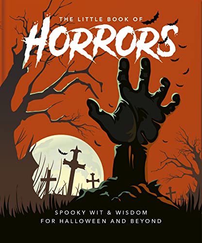 The Little Book of Horrors: A Celebration of the Spookiest Night of the Year The Little Book of Horrors: A Celebration of the Spookiest Night of the Year