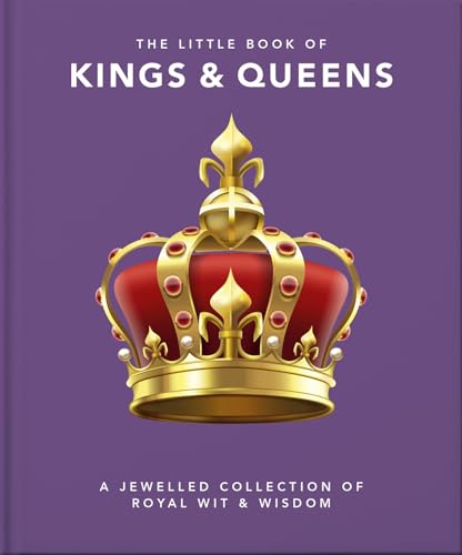 The Little Book of Kings & Queens: A Jewelled Collection of Royal Wit & Wisdom (Little Books of People) von WELBECK
