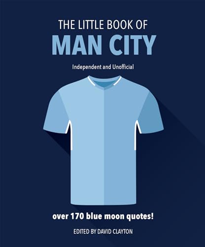 The Little Book of Man City: More than 170 Blue Moon quotes (The Little Books of Sports, 13) The Little Book of Man City: More than 170 Blue Moon quotes (The Little Books of Sports, 13)