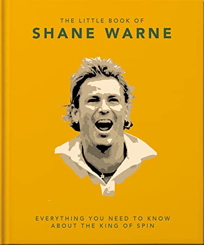 The Little Book of Shane Warne: Everything you need to know about the king of spin The Little Book of Shane Warne: Everything you need to know about the king of spin