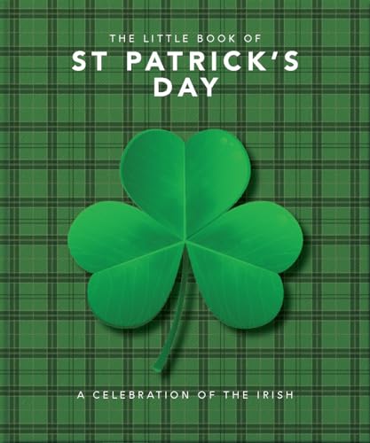 The Little Book of St Patrick's Day: A compendium of craic about Ireland's famous festival The Little Book of St Patrick's Day: A compendium of craic about Ireland's famous festival