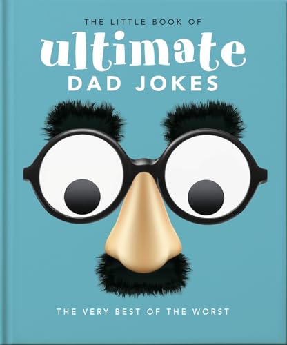 The Little Book of Ultimate Dad Jokes: The Very Best of the Worst (Little Books of)