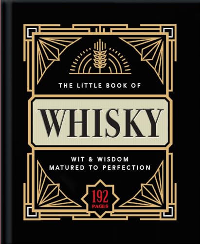 The Little Book of Whisky: Matured to Perfection (The Little Books of Food & Drink)
