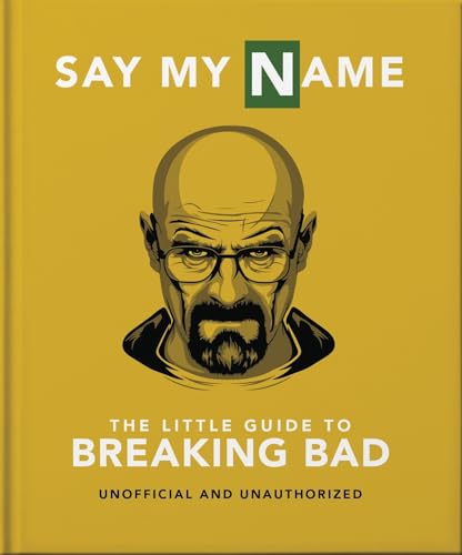 Say My Name: The Little Guide to Breaking Bad (Little Books of Film & TV, 13) von OH