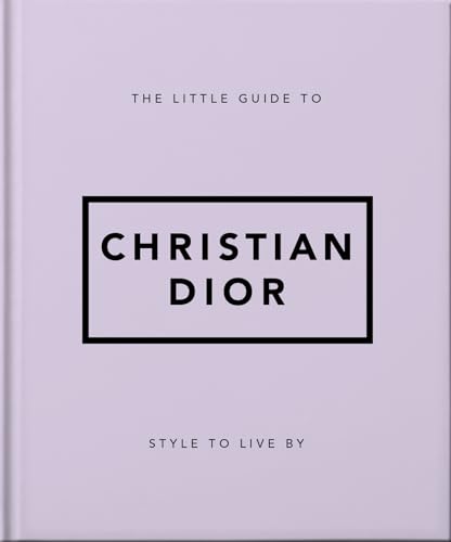 The Little Guide to Christian Dior: Style to Live By (Little Books of Lifestyle) von HarperCollins