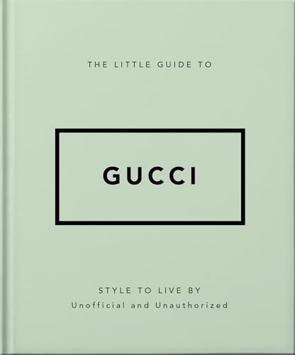 The Little Guide to Gucci: Style to Live By (The Little Books of Fashion, 5) von OH