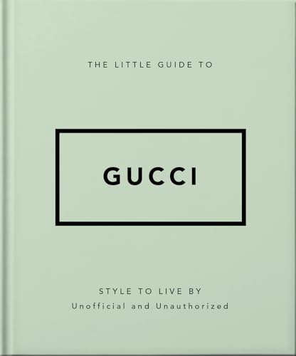 The Little Guide to Gucci: Style to Live By von Headline