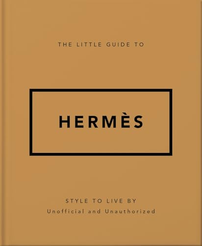 The Little Guide to Hermès: Style to Live By The Little Guide to Hermès: Style to Live By von OH