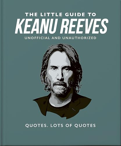 The Little Guide to Keanu Reeves: The Nicest Guy in Hollywood (Little Guides to)