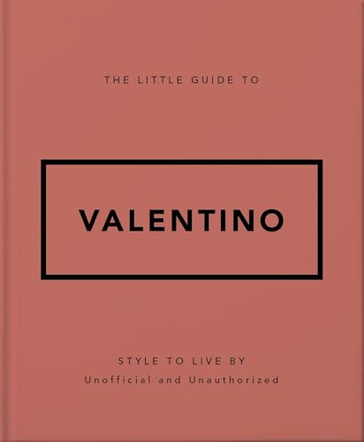 The Little Guide to Valentino: Style to Live By von OH