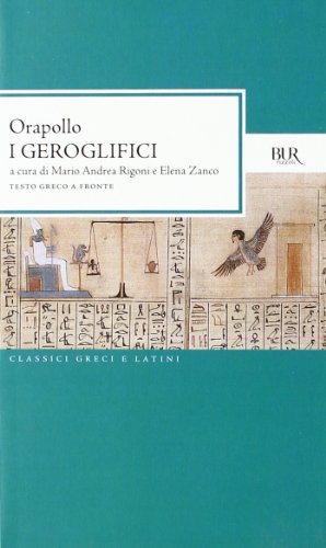 I geroglifici. Testo greco a fronte von BUR Biblioteca Univ. Rizzoli