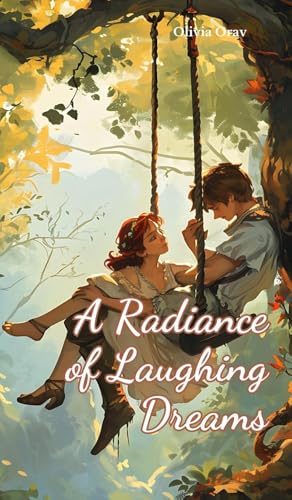 A Radiance of Laughing Dreams von Swan Charm Publishing