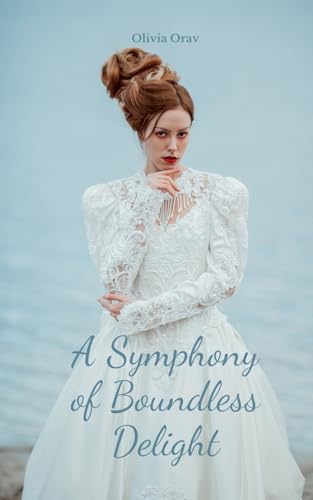A Symphony of Boundless Delight von Swan Charm Publishing