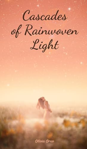Cascades of Rainwoven Light von Swan Charm Publishing