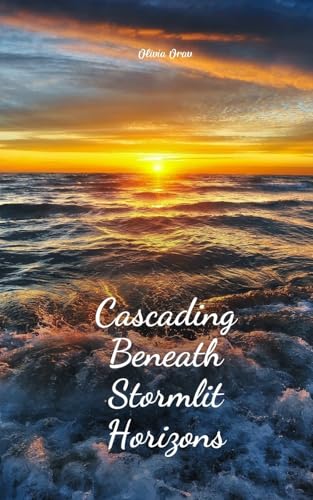 Cascading Beneath Stormlit Horizons von Swan Charm Publishing