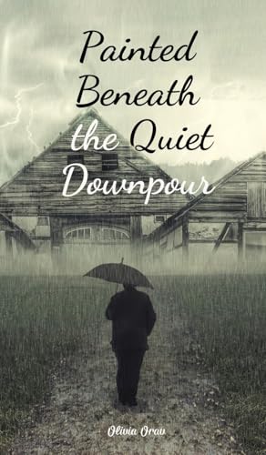 Painted Beneath the Quiet Downpour von Swan Charm Publishing