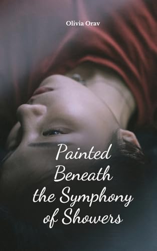 Painted Beneath the Symphony of Showers von Swan Charm Publishing
