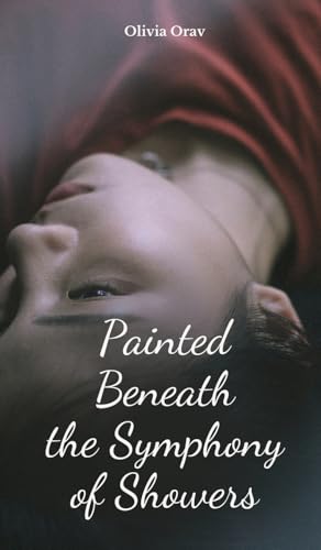 Painted Beneath the Symphony of Showers von Swan Charm Publishing