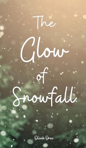 The Glow of Snowfall von Swan Charm Publishing
