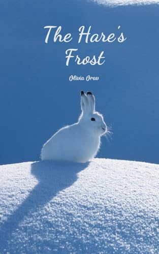 The Hare's Frost von Swan Charm Publishing