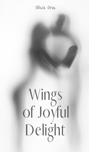 Wings of Joyful Delight von Swan Charm Publishing