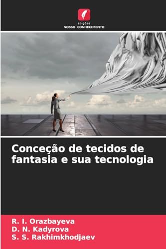 Conceção de tecidos de fantasia e sua tecnologia von Edições Nosso Conhecimento