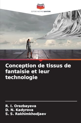 Conception de tissus de fantaisie et leur technologie von Editions Notre Savoir