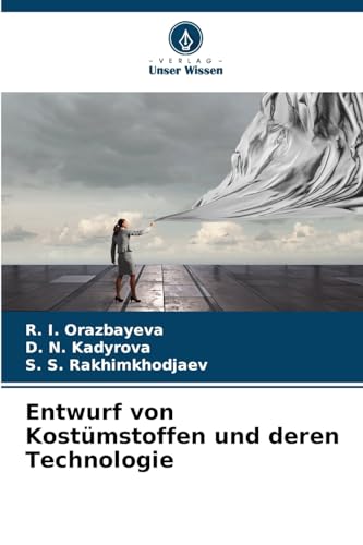 Entwurf von Kostümstoffen und deren Technologie von Verlag Unser Wissen