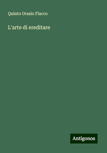 L'arte di ereditare von Antigonos Verlag