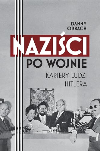 Naziści po wojnie Kariery ludzi Hitlera von Znak