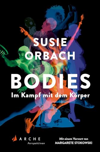 Bodies. Im Kampf mit dem Körper von Arche Literatur Verlag AG