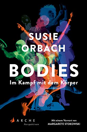 Bodies. Im Kampf mit dem Körper von Arche Literatur Verlag AG