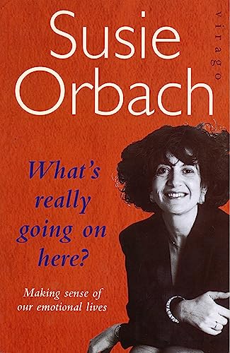 What's Really Going on Here?: Making Sense of our Emotional Lives von Virago