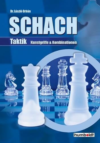 Schach Taktik: Kunstgriffe und Kombinationen von humboldt