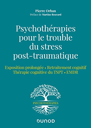 Psychothérapies pour le trouble du stress post-traumatique: Exposition prolongée - Retraitement cognitif - Thérapie cognitive du TSPT - EMDR von DUNOD