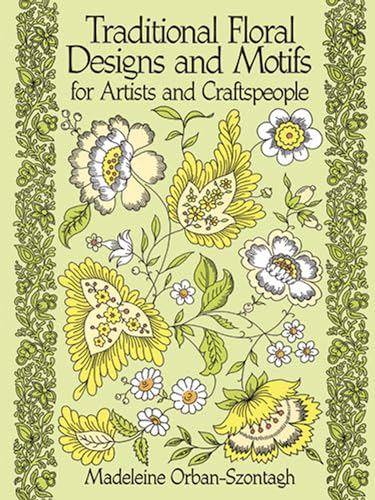 Traditional Floral Designs and Motifs for Artists and Craftspeople (Dover Pictorial Archives) (Dover Pictorial Archive Series)
