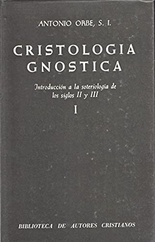 Cristología gnóstica: Introducción a la soteriología de los siglos II y III, I (NORMAL, Band 384) von BAC